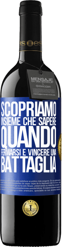 39,95 € Spedizione Gratuita | Vino rosso Edizione RED MBE Riserva Scopriamo insieme che sapere quando fermarsi è vincere una battaglia Etichetta Blu. Etichetta personalizzabile Riserva 12 Mesi Raccogliere 2015 Tempranillo