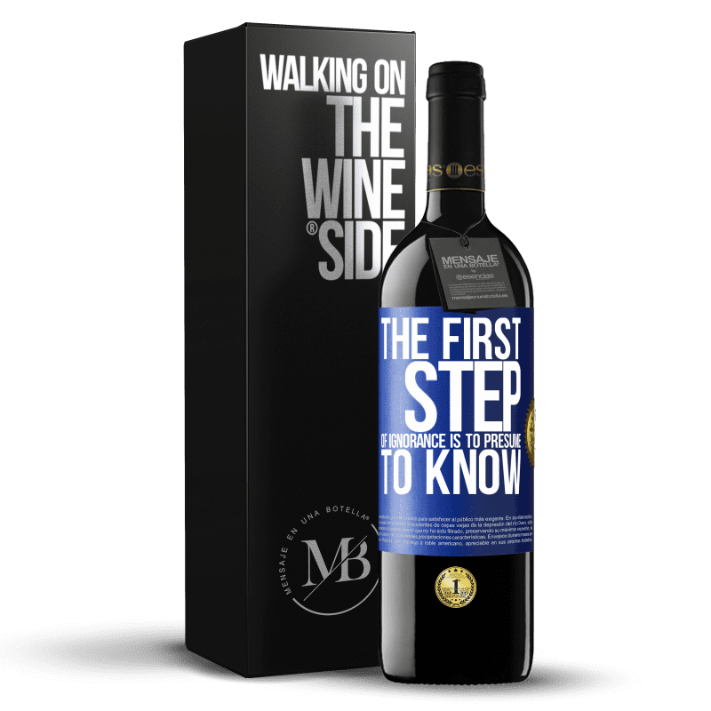 39,95 € Free Shipping | Red Wine RED Edition MBE Reserve The first step of ignorance is to presume to know Blue Label. Customizable label Reserve 12 Months Harvest 2014 Tempranillo