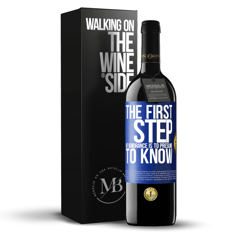 39,95 € Free Shipping | Red Wine RED Edition MBE Reserve The first step of ignorance is to presume to know Blue Label. Customizable label Reserve 12 Months Harvest 2015 Tempranillo