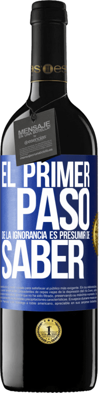 «El primer paso de la ignorancia es presumir de saber» Edición RED MBE Reserva