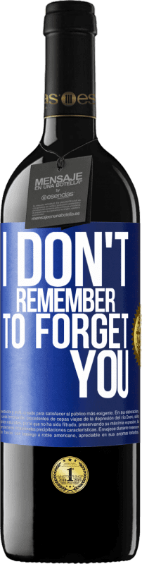 39,95 € | Red Wine RED Edition MBE Reserve I do not remember to forget you Blue Label. Customizable label Reserve 12 Months Harvest 2014 Tempranillo