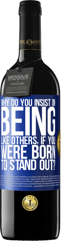 39,95 € 送料無料 | 赤ワイン REDエディション MBE 予約する あなたが目立つように生まれたのに、なぜあなたは他の人のようになることを主張するのですか？ 青いタグ. カスタマイズ可能なラベル 予約する 12 月 収穫 2016 Tempranillo