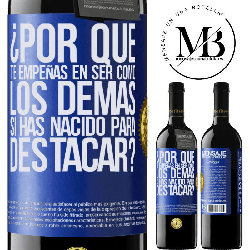 39,95 € Envío gratis | Vino Tinto Edición RED MBE Reserva ¿Por qué te empeñas en ser como los demás, si has nacido para destacar? Etiqueta Azul. Etiqueta personalizable Reserva 12 Meses Cosecha 2016 Tempranillo