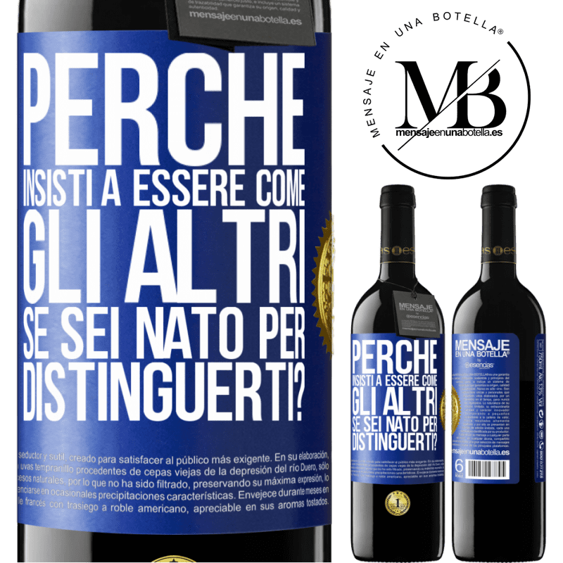 39,95 € Spedizione Gratuita | Vino rosso Edizione RED MBE Riserva perché insisti a essere come gli altri, se sei nato per distinguerti? Etichetta Blu. Etichetta personalizzabile Riserva 12 Mesi Raccogliere 2014 Tempranillo