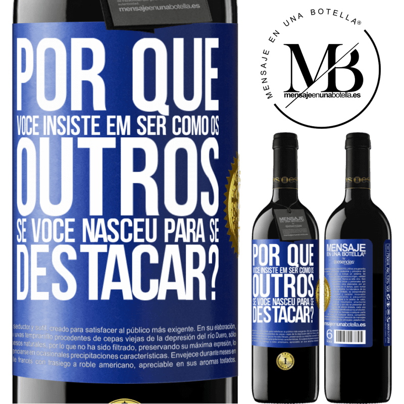 39,95 € Envio grátis | Vinho tinto Edição RED MBE Reserva por que você insiste em ser como os outros, se você nasceu para se destacar? Etiqueta Azul. Etiqueta personalizável Reserva 12 Meses Colheita 2014 Tempranillo