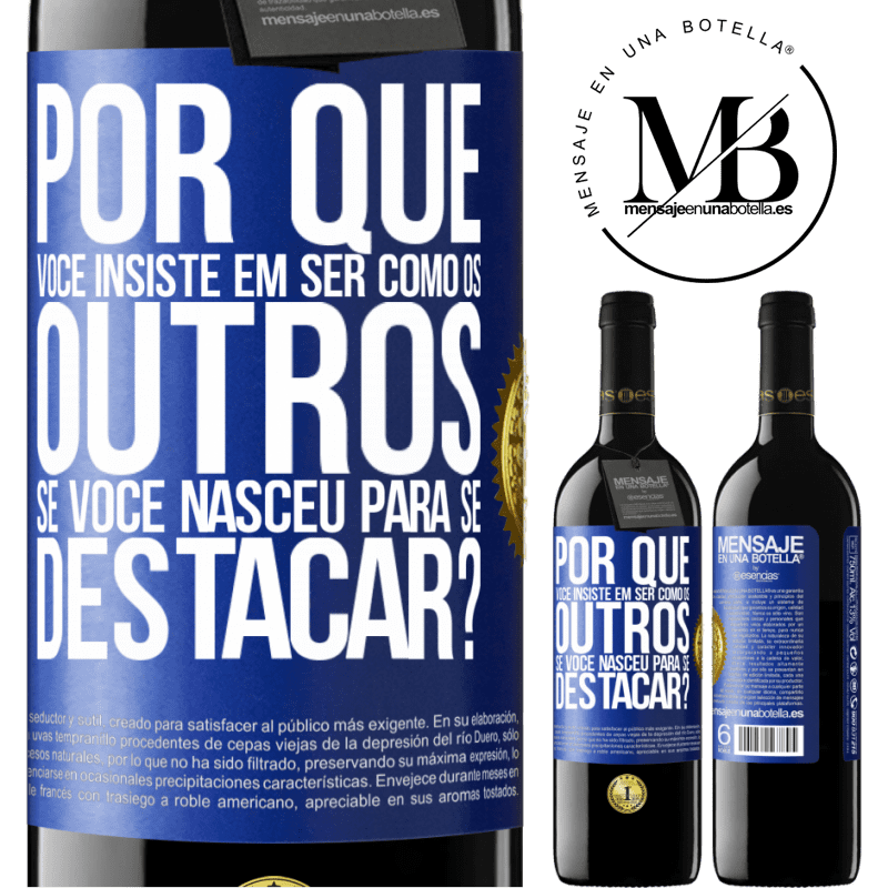 39,95 € Envio grátis | Vinho tinto Edição RED MBE Reserva por que você insiste em ser como os outros, se você nasceu para se destacar? Etiqueta Azul. Etiqueta personalizável Reserva 12 Meses Colheita 2016 Tempranillo