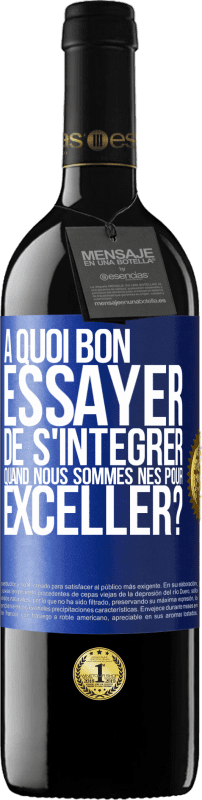 39,95 € | Vin rouge Édition RED MBE Réserve À quoi bon essayer de s'intégrer quand nous sommes nés pour exceller? Étiquette Bleue. Étiquette personnalisable Réserve 12 Mois Récolte 2015 Tempranillo