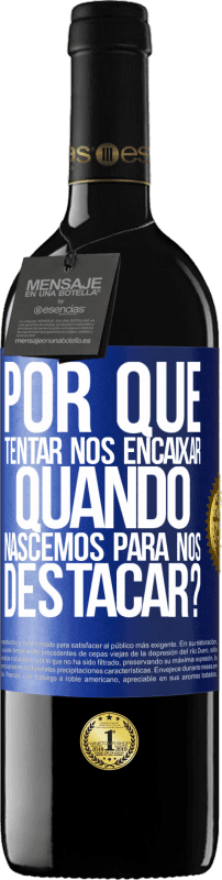 39,95 € | Vinho tinto Edição RED MBE Reserva por que tentar nos encaixar quando nascemos para nos destacar? Etiqueta Azul. Etiqueta personalizável Reserva 12 Meses Colheita 2016 Tempranillo