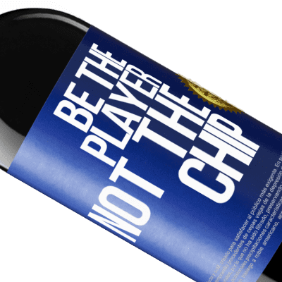 Unique & Personal Expressions. «Be the player, not the chip» RED Edition Crianza 6 Months