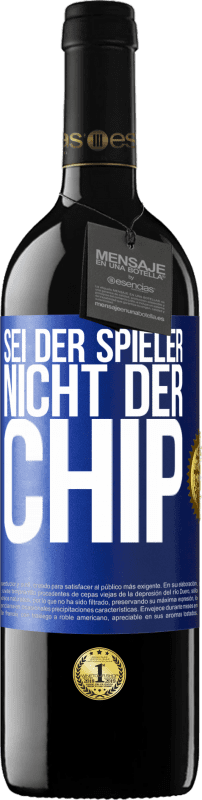 39,95 € | Rotwein RED Ausgabe MBE Reserve Sei der Spieler, nicht der Chip Blaue Markierung. Anpassbares Etikett Reserve 12 Monate Ernte 2015 Tempranillo