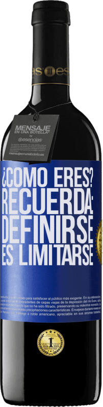 39,95 € | Vino Tinto Edición RED MBE Reserva ¿Cómo eres? Recuerda: Definirse es limitarse Etiqueta Azul. Etiqueta personalizable Reserva 12 Meses Cosecha 2015 Tempranillo