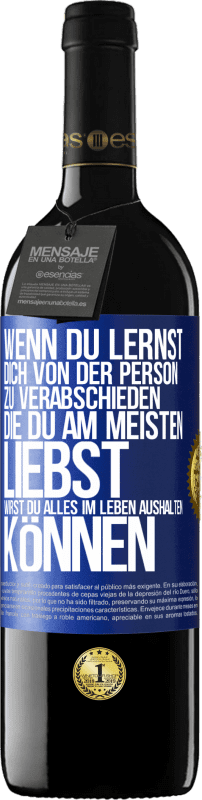 39,95 € | Rotwein RED Ausgabe MBE Reserve Wenn du lernst, dich von der Person zu verabschieden, die du am meisten liebst, wirst du alles im Leben aushalten können Blaue Markierung. Anpassbares Etikett Reserve 12 Monate Ernte 2015 Tempranillo