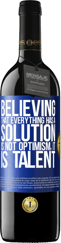 24,95 € Free Shipping | Red Wine RED Edition Crianza 6 Months Believing that everything has a solution is not optimism. Is slow Blue Label. Customizable label Aging in oak barrels 6 Months Harvest 2019 Tempranillo
