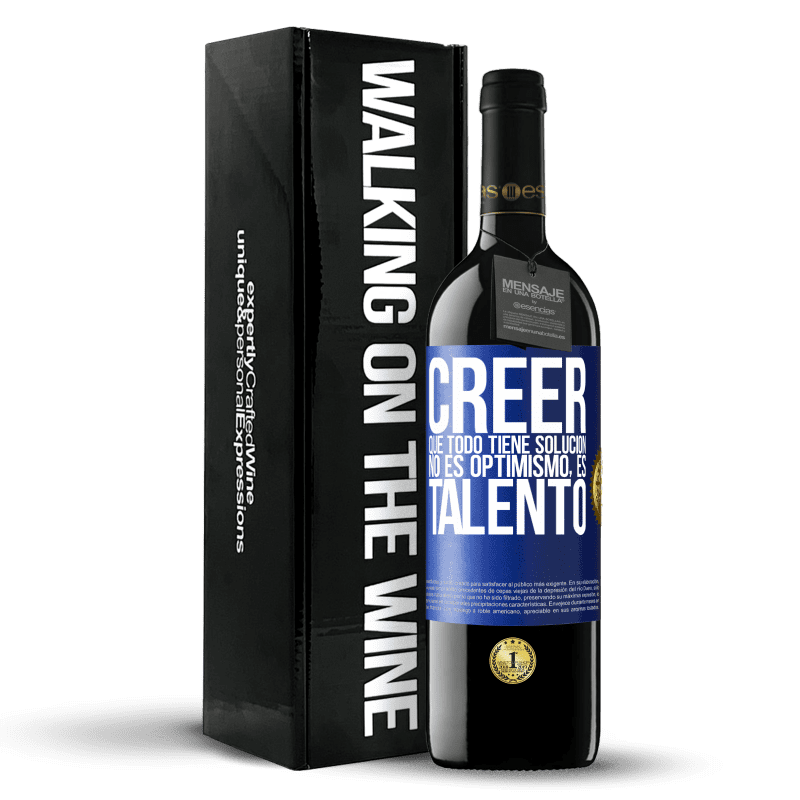 39,95 € Envío gratis | Vino Tinto Edición RED MBE Reserva Creer que todo tiene solución no es optimismo. Es talento Etiqueta Azul. Etiqueta personalizable Reserva 12 Meses Cosecha 2016 Tempranillo