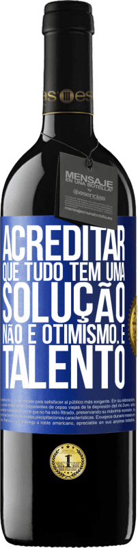 39,95 € | Vinho tinto Edição RED MBE Reserva Acreditar que tudo tem uma solução não é otimismo. Está lento Etiqueta Azul. Etiqueta personalizável Reserva 12 Meses Colheita 2015 Tempranillo