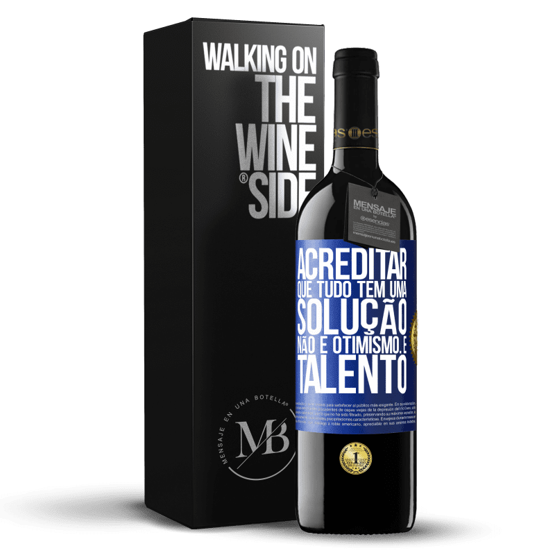 39,95 € Envio grátis | Vinho tinto Edição RED MBE Reserva Acreditar que tudo tem uma solução não é otimismo. Está lento Etiqueta Azul. Etiqueta personalizável Reserva 12 Meses Colheita 2015 Tempranillo