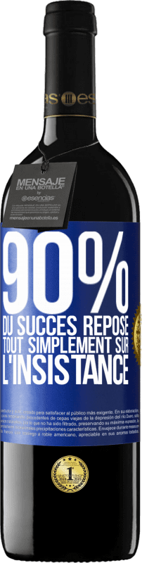 39,95 € | Vin rouge Édition RED MBE Réserve 90% du succès repose tout simplement sur l'insistance Étiquette Bleue. Étiquette personnalisable Réserve 12 Mois Récolte 2014 Tempranillo