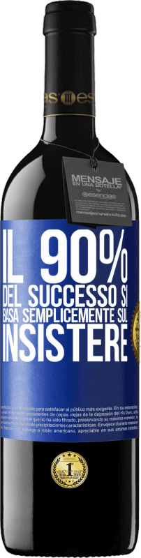 39,95 € Spedizione Gratuita | Vino rosso Edizione RED MBE Riserva Il 90% del successo si basa semplicemente sul insistere Etichetta Blu. Etichetta personalizzabile Riserva 12 Mesi Raccogliere 2016 Tempranillo