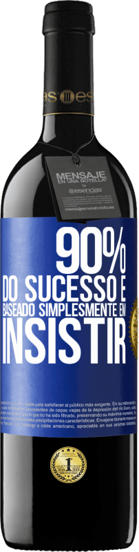 39,95 € | Vinho tinto Edição RED MBE Reserva 90% do sucesso é baseado simplesmente em insistir Etiqueta Azul. Etiqueta personalizável Reserva 12 Meses Colheita 2014 Tempranillo