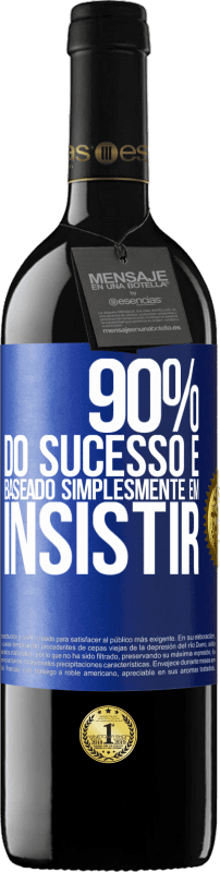 «90% do sucesso é baseado simplesmente em insistir» Edição RED MBE Reserva