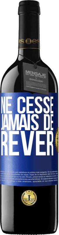 39,95 € | Vin rouge Édition RED MBE Réserve Ne cesse jamais de rêver Étiquette Bleue. Étiquette personnalisable Réserve 12 Mois Récolte 2014 Tempranillo
