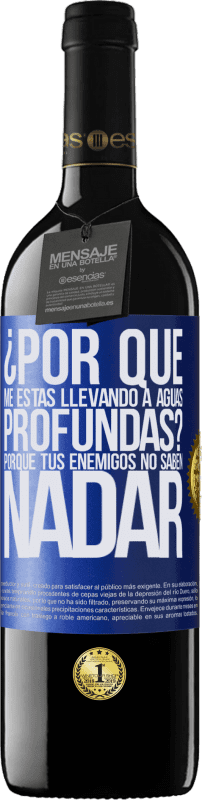 «¿Por qué me estás llevando a aguas profundas? Porque tus enemigos no saben nadar» Edición RED MBE Reserva