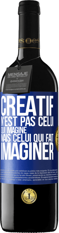 39,95 € | Vin rouge Édition RED MBE Réserve Créatif n'est pas celui qui imagine mais celui qui fait imaginer Étiquette Bleue. Étiquette personnalisable Réserve 12 Mois Récolte 2015 Tempranillo