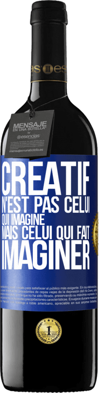 Envoi gratuit | Vin rouge Édition RED MBE Réserve Créatif n'est pas celui qui imagine mais celui qui fait imaginer Étiquette Bleue. Étiquette personnalisable Réserve 12 Mois Récolte 2016 Tempranillo