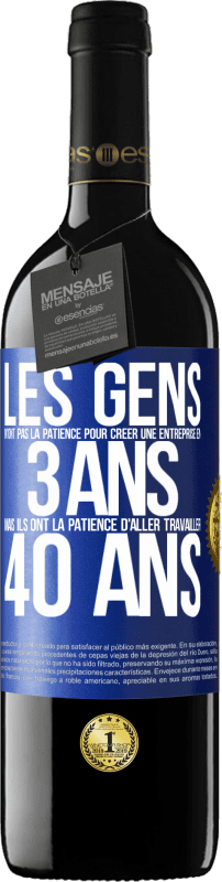 «Les gens n'ont pas la patience pour créer une entreprise en 3 ans. Mais ils ont la patience d'aller travailler 40 ans» Édition RED MBE Réserve