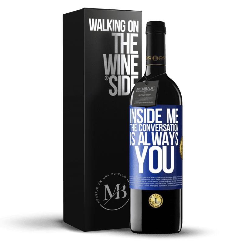 39,95 € Free Shipping | Red Wine RED Edition MBE Reserve Inside me people always talk about you Blue Label. Customizable label Reserve 12 Months Harvest 2015 Tempranillo