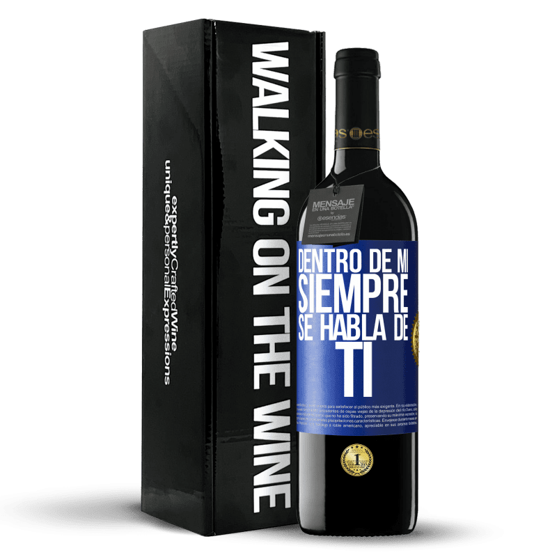 39,95 € Envío gratis | Vino Tinto Edición RED MBE Reserva Dentro de mí siempre se habla de ti Etiqueta Azul. Etiqueta personalizable Reserva 12 Meses Cosecha 2015 Tempranillo