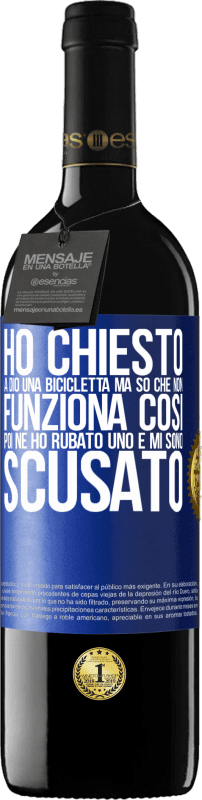 39,95 € Spedizione Gratuita | Vino rosso Edizione RED MBE Riserva Ho chiesto a Dio una bicicletta, ma so che non funziona così. Poi ne ho rubato uno e mi sono scusato Etichetta Blu. Etichetta personalizzabile Riserva 12 Mesi Raccogliere 2016 Tempranillo