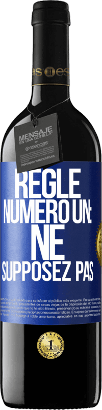 39,95 € | Vin rouge Édition RED MBE Réserve Règle numéro un: ne supposez pas Étiquette Bleue. Étiquette personnalisable Réserve 12 Mois Récolte 2015 Tempranillo