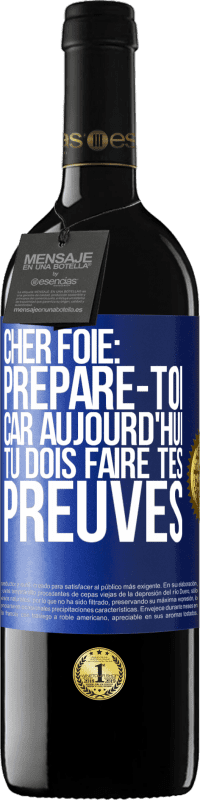 39,95 € | Vin rouge Édition RED MBE Réserve Cher foie: prépare-toi car aujourd'hui tu dois faire tes preuves Étiquette Bleue. Étiquette personnalisable Réserve 12 Mois Récolte 2016 Tempranillo