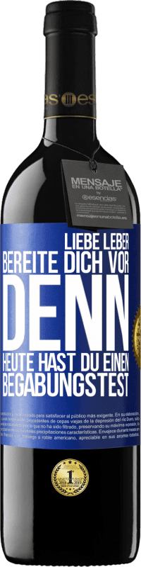 39,95 € | Rotwein RED Ausgabe MBE Reserve Liebe Leber, bereite dich vor, denn heute hast du einen Begabungstest Blaue Markierung. Anpassbares Etikett Reserve 12 Monate Ernte 2015 Tempranillo