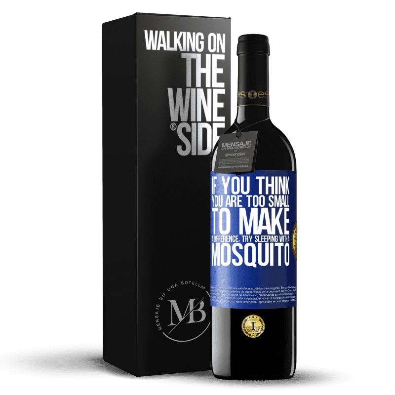39,95 € Free Shipping | Red Wine RED Edition MBE Reserve If you think you are too small to make a difference, try sleeping with a mosquito Blue Label. Customizable label Reserve 12 Months Harvest 2014 Tempranillo