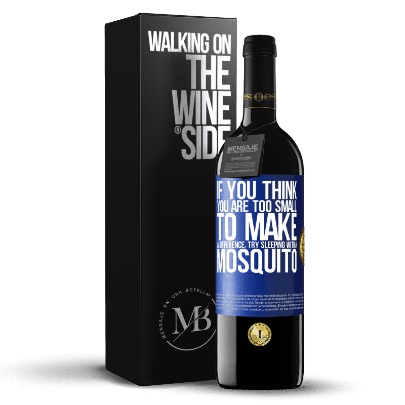 39,95 € Free Shipping | Red Wine RED Edition MBE Reserve If you think you are too small to make a difference, try sleeping with a mosquito Blue Label. Customizable label Reserve 12 Months Harvest 2015 Tempranillo