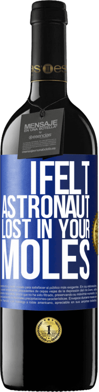 39,95 € | Red Wine RED Edition MBE Reserve I felt astronaut, lost in your moles Blue Label. Customizable label Reserve 12 Months Harvest 2014 Tempranillo