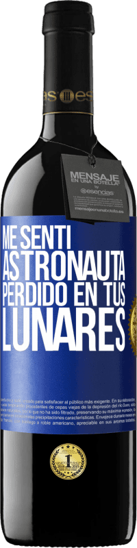 39,95 € | Vino Tinto Edición RED MBE Reserva Me sentí astronauta, perdido en tus lunares Etiqueta Azul. Etiqueta personalizable Reserva 12 Meses Cosecha 2016 Tempranillo