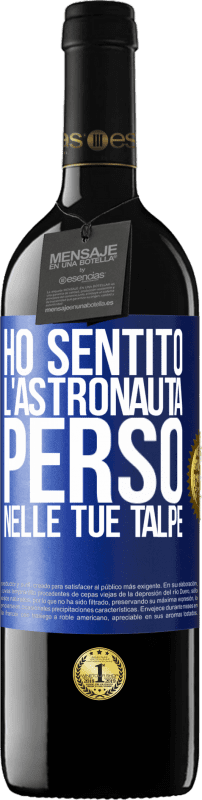 39,95 € | Vino rosso Edizione RED MBE Riserva Ho sentito l'astronauta, perso nelle tue talpe Etichetta Blu. Etichetta personalizzabile Riserva 12 Mesi Raccogliere 2015 Tempranillo