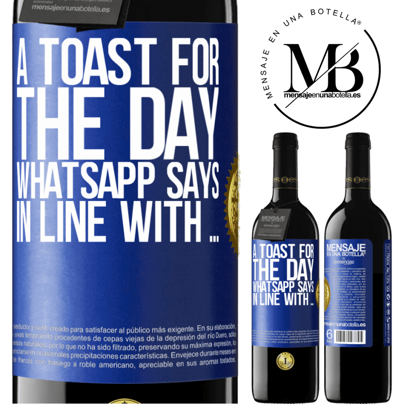 24,95 € Free Shipping | Red Wine RED Edition Crianza 6 Months A toast for the day WhatsApp says In line with ... Blue Label. Customizable label Aging in oak barrels 6 Months Harvest 2019 Tempranillo