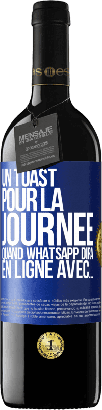 39,95 € | Vin rouge Édition RED MBE Réserve Un toast pour la journée quand WhatsApp dira En ligne avec... Étiquette Bleue. Étiquette personnalisable Réserve 12 Mois Récolte 2015 Tempranillo