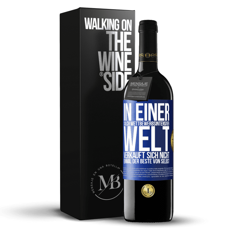 39,95 € Kostenloser Versand | Rotwein RED Ausgabe MBE Reserve In einer solch wettbewerbsintensiven Welt verkauft sich nicht einmal der Beste von selbst Blaue Markierung. Anpassbares Etikett Reserve 12 Monate Ernte 2015 Tempranillo