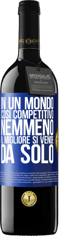 Spedizione Gratuita | Vino rosso Edizione RED MBE Riserva In un mondo così competitivo, nemmeno il migliore si vende da solo Etichetta Blu. Etichetta personalizzabile Riserva 12 Mesi Raccogliere 2014 Tempranillo