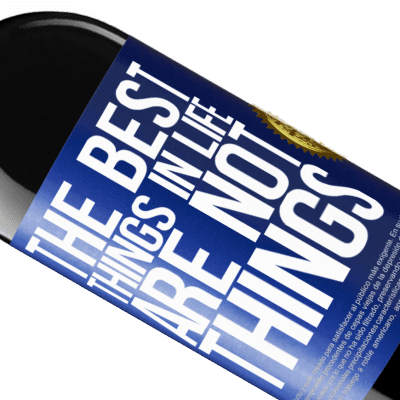 Unique & Personal Expressions. «The best things in life are not things» RED Edition Crianza 6 Months