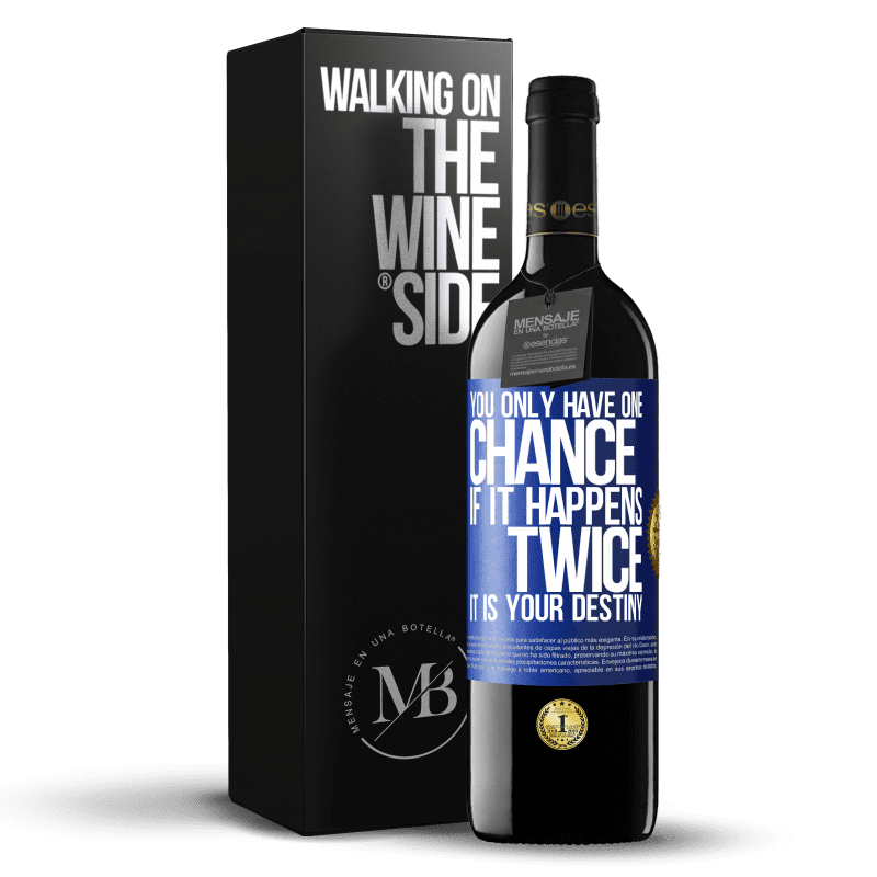 39,95 € Free Shipping | Red Wine RED Edition MBE Reserve You only have one chance. If it happens twice, it is your destiny Blue Label. Customizable label Reserve 12 Months Harvest 2014 Tempranillo