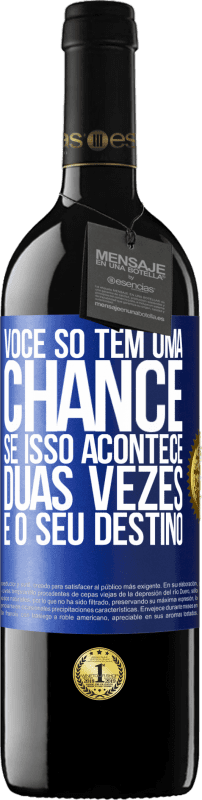 39,95 € Envio grátis | Vinho tinto Edição RED MBE Reserva Você só tem uma chance. Se isso acontece duas vezes, é o seu destino Etiqueta Azul. Etiqueta personalizável Reserva 12 Meses Colheita 2016 Tempranillo