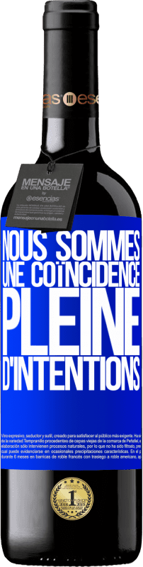 39,95 € Envoi gratuit | Vin rouge Édition RED MBE Réserve Nous sommes une coïncidence pleine d'intentions Étiquette Bleue. Étiquette personnalisable Réserve 12 Mois Récolte 2016 Tempranillo