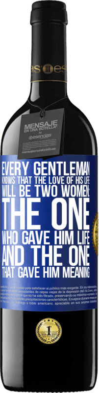 39,95 € | Red Wine RED Edition MBE Reserve Every gentleman knows that the love of his life will be two women: the one who gave him life and the one that gave him Blue Label. Customizable label Reserve 12 Months Harvest 2015 Tempranillo