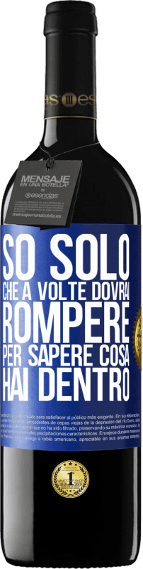 39,95 € | Vino rosso Edizione RED MBE Riserva So solo che a volte dovrai rompere per sapere cosa hai dentro Etichetta Blu. Etichetta personalizzabile Riserva 12 Mesi Raccogliere 2015 Tempranillo